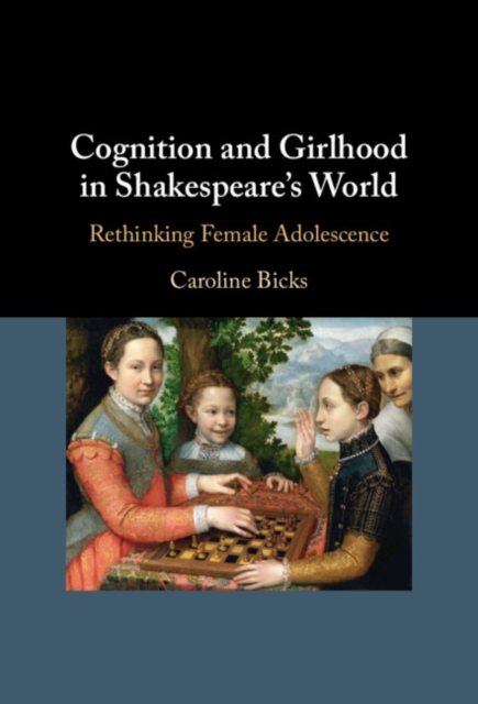 Cognition and Girlhood in Shakespeare's World : Rethinking Female Adolescence, PDF eBook