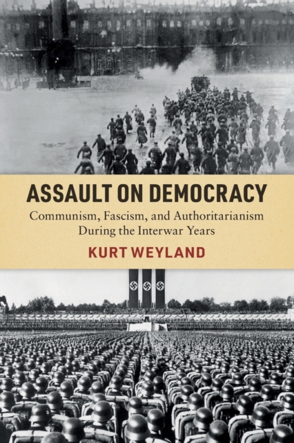 Assault on Democracy : Communism, Fascism, and Authoritarianism During the Interwar Years, Paperback / softback Book