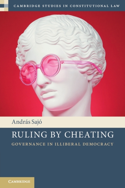 Ruling by Cheating : Governance in Illiberal Democracy, Paperback / softback Book