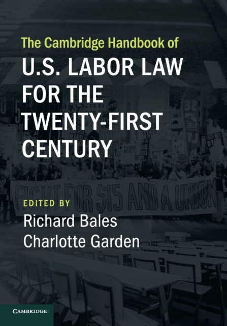 The Cambridge Handbook of U.S. Labor Law for the Twenty-First Century, Paperback / softback Book