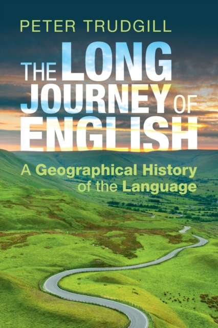 The Long Journey of English : A Geographical History of the Language, Paperback / softback Book