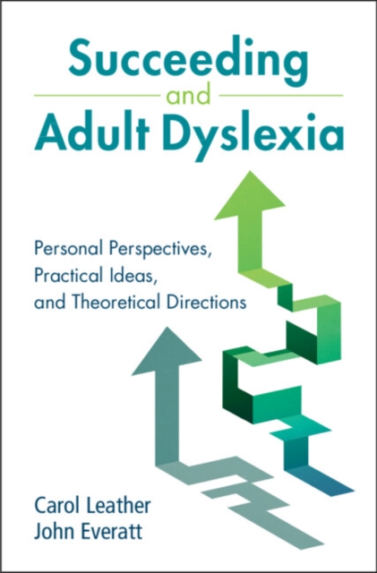 Succeeding and Adult Dyslexia : Personal Perspectives, Practical Ideas, and Theoretical Directions, PDF eBook