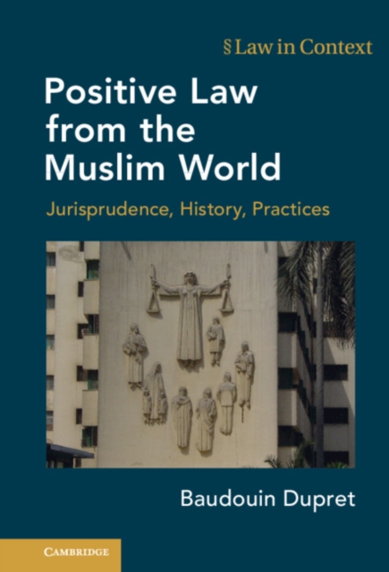 Positive Law from the Muslim World : Jurisprudence, History, Practices, EPUB eBook