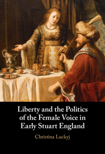 Liberty and the Politics of the Female Voice in Early Stuart England, PDF eBook