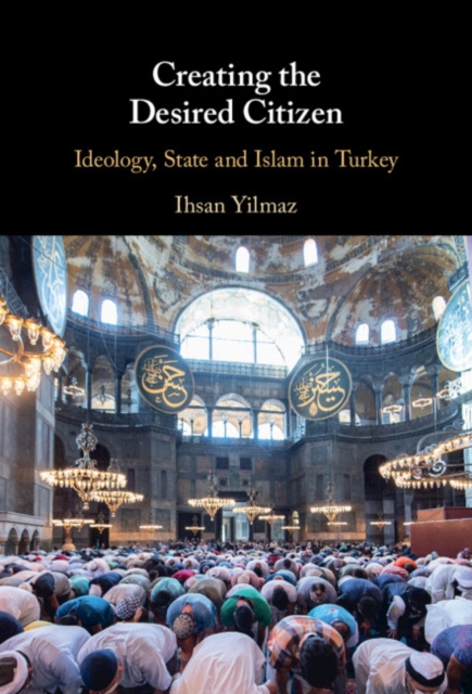 Creating the Desired Citizen : Ideology, State and Islam in Turkey, EPUB eBook