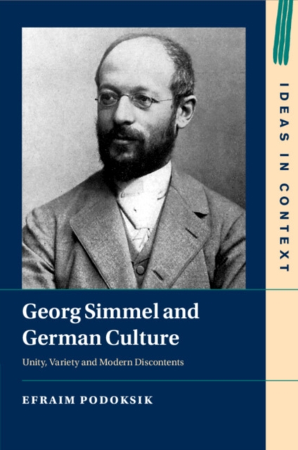 Georg Simmel and German Culture : Unity, Variety and Modern Discontents, Paperback / softback Book