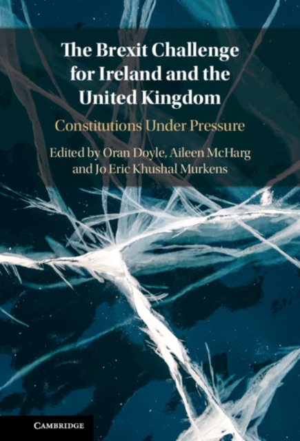 The Brexit Challenge for Ireland and the United Kingdom : Constitutions Under Pressure, EPUB eBook
