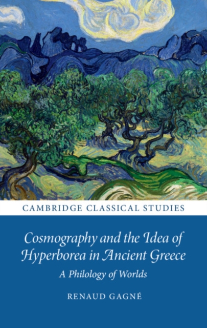 Cosmography and the Idea of Hyperborea in Ancient Greece : A Philology of Worlds, EPUB eBook