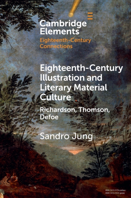 Eighteenth-Century Illustration and Literary Material Culture : Richardson, Thomson, Defoe, Paperback / softback Book