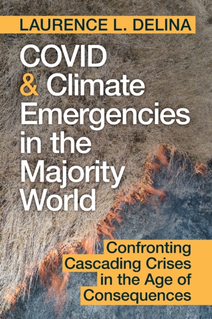 COVID and Climate Emergencies in the Majority World : Confronting Cascading Crises in the Age of Consequences, Paperback / softback Book