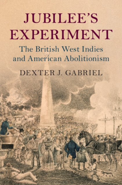 Jubilee's Experiment : The British West Indies and American Abolitionism, EPUB eBook