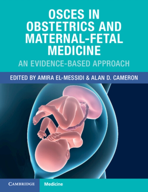 OSCEs in Obstetrics and Maternal-Fetal Medicine : An Evidence-Based Approach, PDF eBook