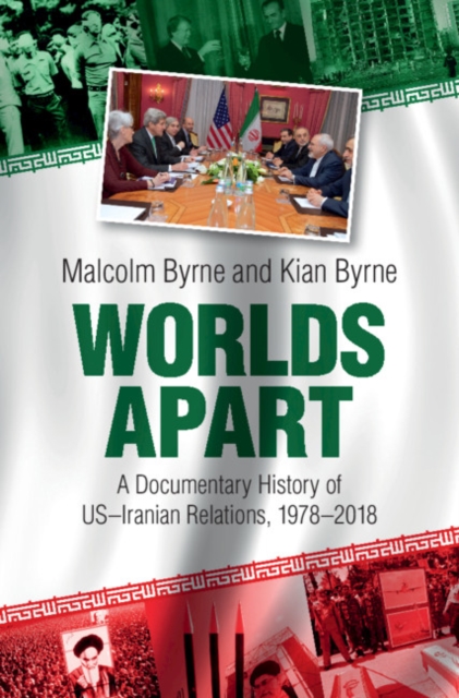 Worlds Apart : A Documentary History of US-Iranian Relations, 1978-2018, PDF eBook