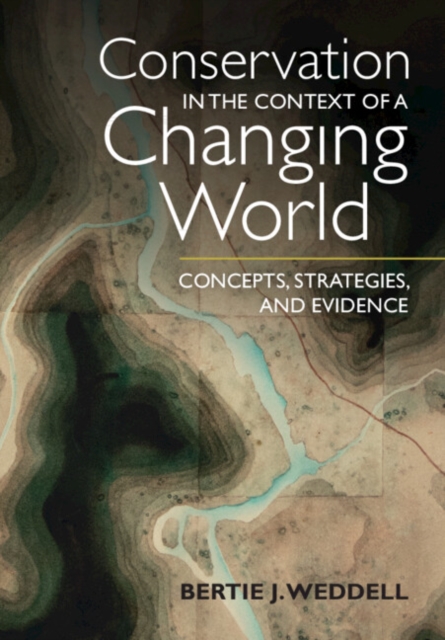 Conservation in the Context of a Changing World : Concepts, Strategies, and Evidence, Paperback / softback Book