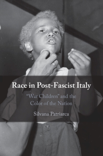 Race in Post-Fascist Italy : 'War Children' and the Color of the Nation, Paperback / softback Book