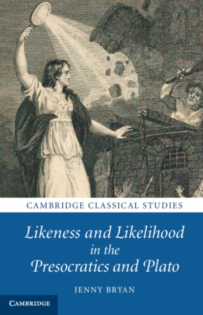 Likeness and Likelihood in the Presocratics and Plato, Paperback / softback Book