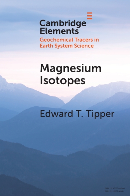 Magnesium Isotopes : Tracer for the Global Biogeochemical Cycle of Magnesium Past and Present or Archive of Alteration?, Paperback / softback Book