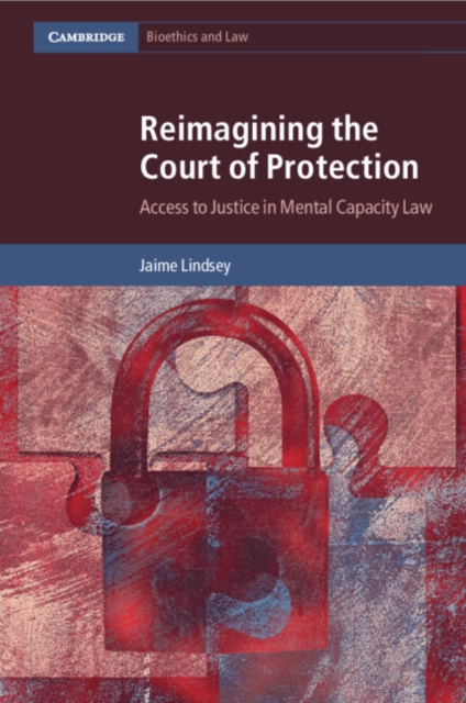 Reimagining the Court of Protection : Access to Justice in Mental Capacity Law, Paperback / softback Book