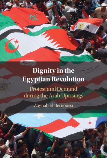 Dignity in the Egyptian Revolution : Protest and Demand during the Arab Uprisings, EPUB eBook