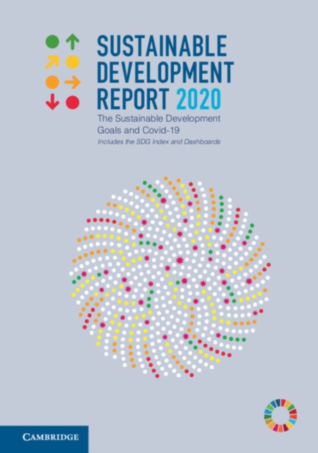 Sustainable Development Report 2020 : The Sustainable Development Goals and Covid-19 Includes the SDG Index and Dashboards, PDF eBook