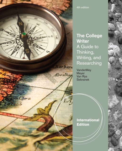 The College Writer : A Guide to Thinking, Writing, and Researching, International Edition, Paperback / softback Book