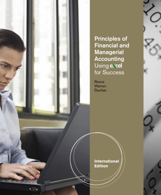 Principles of Financial and Managerial Accounting Using Excel? for Success, International Edition (with Essential Resources: Excel Tutorials Printed Access Card), Multiple-component retail product Book