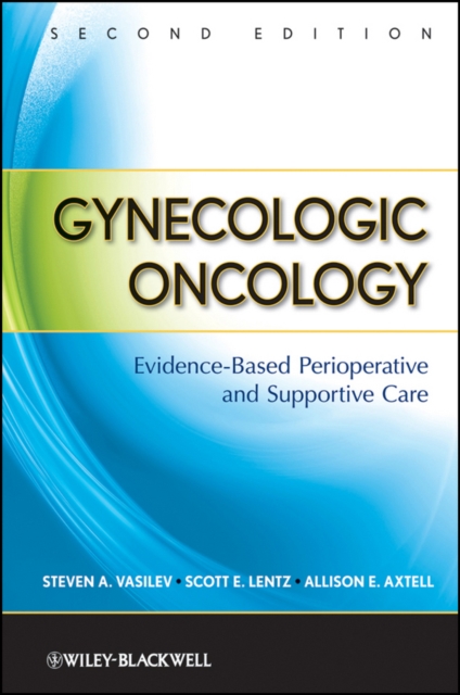 Gynecologic Oncology : Evidence-Based Perioperative and Supportive Care, PDF eBook