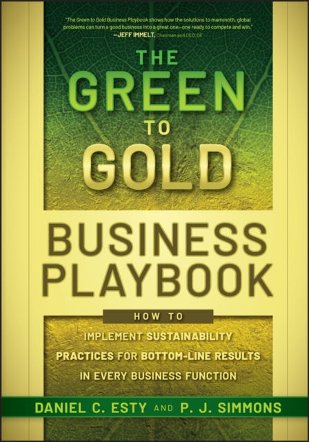 The Green to Gold Business Playbook : How to Implement Sustainability Practices for Bottom-Line Results in Every Business Function, PDF eBook