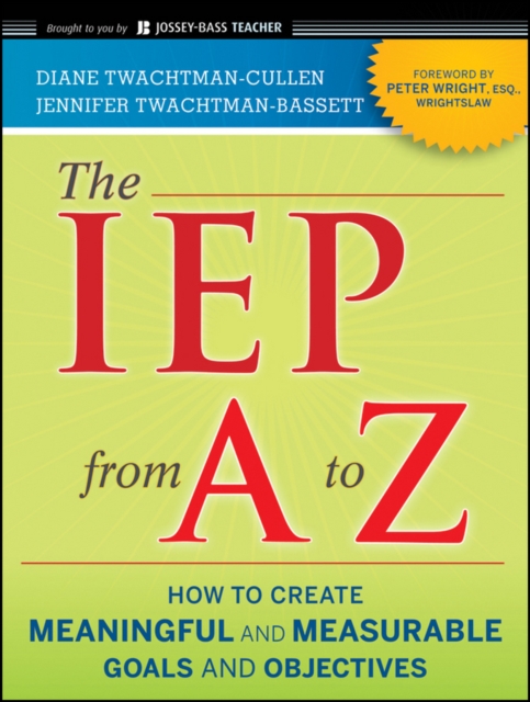 The IEP from A to Z : How to Create Meaningful and Measurable Goals and Objectives, PDF eBook