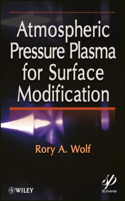 Atmospheric Pressure Plasma for Surface Modification, Hardback Book