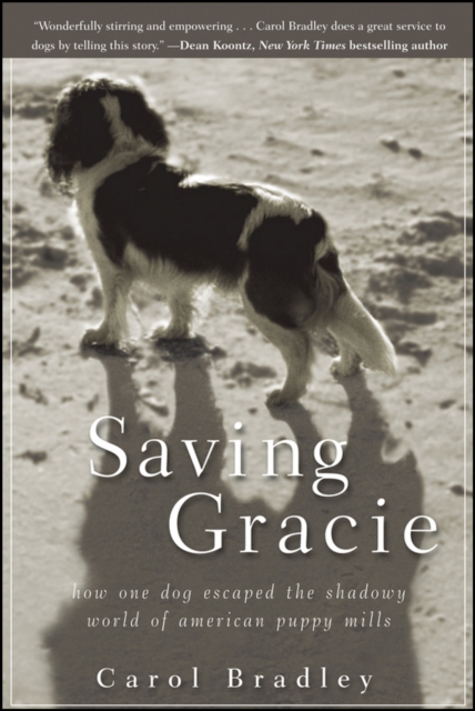 Saving Gracie : How One Dog Escaped the Shadowy World of American Puppy Mills, EPUB eBook