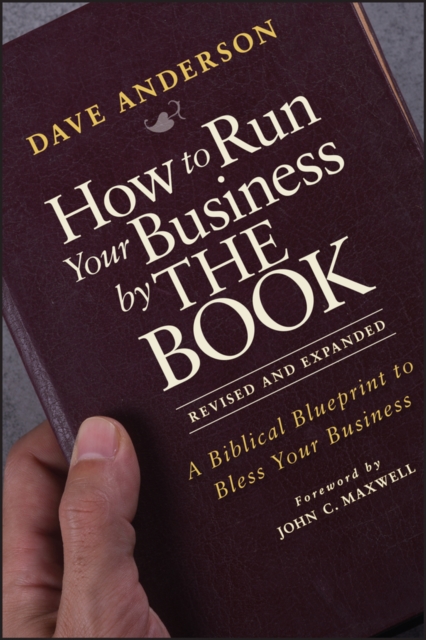 How to Run Your Business by THE BOOK : A Biblical Blueprint to Bless Your Business, Paperback / softback Book