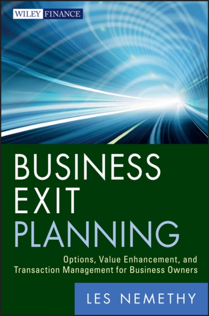 Business Exit Planning : Options, Value Enhancement, and Transaction Management for Business Owners, PDF eBook