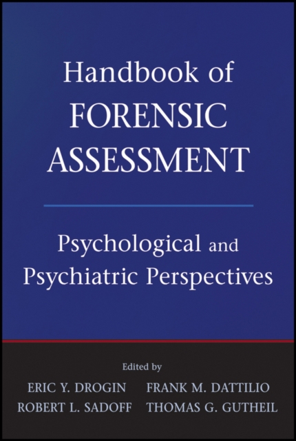 Handbook of Forensic Assessment : Psychological and Psychiatric Perspectives, PDF eBook