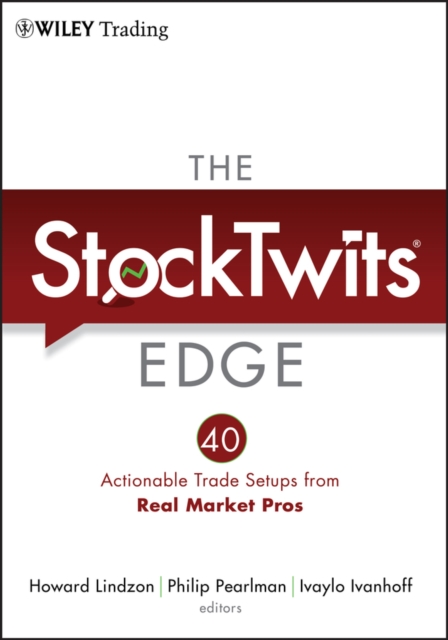 The StockTwits Edge : 40 Actionable Trade Set-Ups from Real Market Pros, Hardback Book