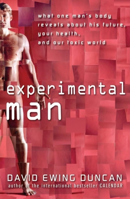 Experimental Man : What One Man's Body Reveals about His Future, Your Health, and Our Toxic World, EPUB eBook