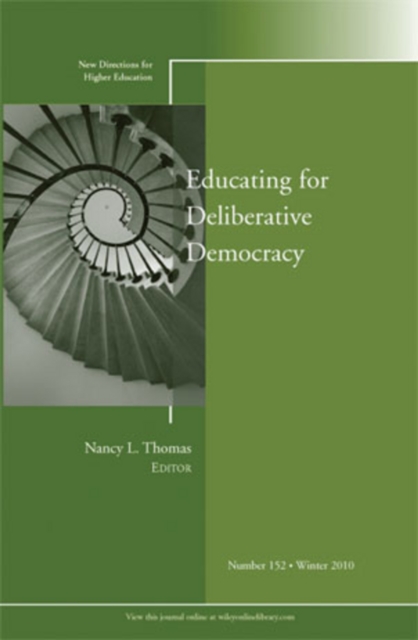 Educating for Deliberative Democracy : New Directions for Higher Education, Nunber 152, Paperback / softback Book
