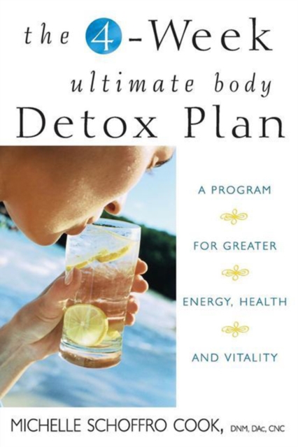 The 4-Week Ultimate Body Detox Plan : A Program for Greater Energy, Health, and Vitality, EPUB eBook