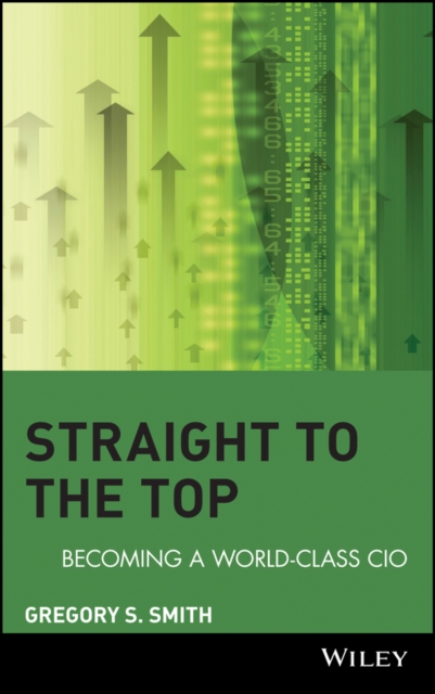 Straight to the Top : Becoming a World-Class CIO, EPUB eBook