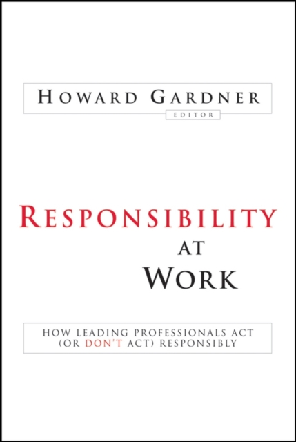 Responsibility at Work : How Leading Professionals Act (or Don't Act) Responsibly, EPUB eBook