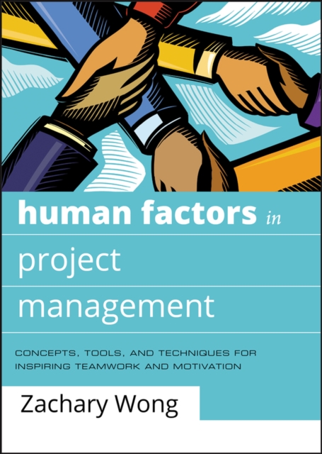 Human Factors in Project Management : Concepts, Tools, and Techniques for Inspiring Teamwork and Motivation, EPUB eBook