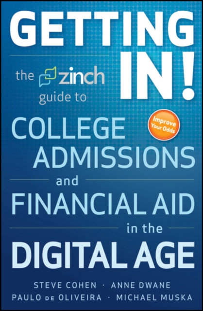 Getting In : The Zinch Guide to College Admissions and Financial Aid in the Digital Age, EPUB eBook