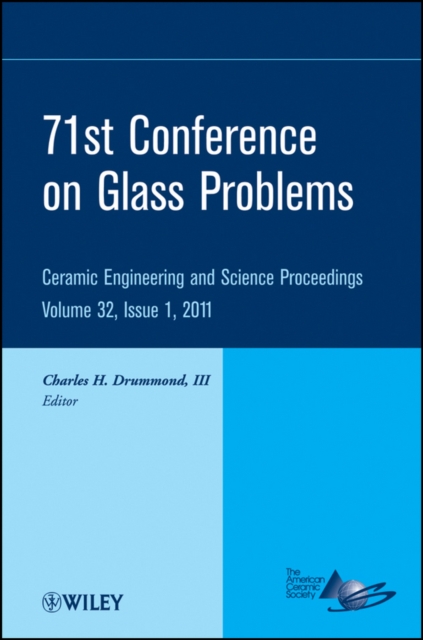 71st Conference on Glass Problems : A Collection of Papers Presented at the 71st Conference on Glass Problems, The Ohio State University, Columbus, Ohio, October 19-20, 2010, Volume 32, Issue 1, Hardback Book