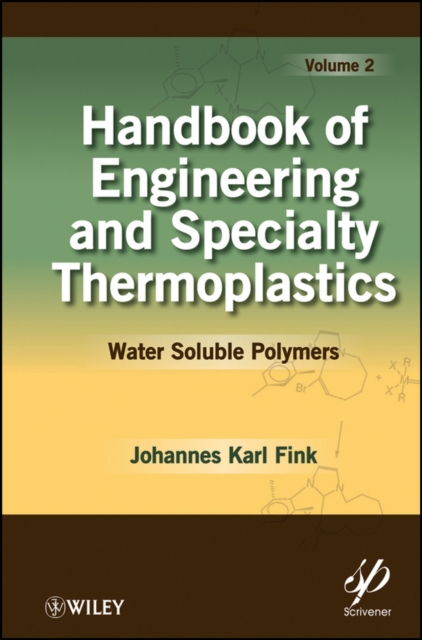 Handbook of Engineering and Specialty Thermoplastics, Volume 2 : Water Soluble Polymers, Hardback Book