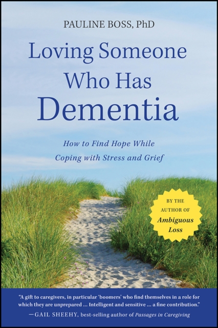 Loving Someone Who Has Dementia : How to Find Hope while Coping with Stress and Grief, PDF eBook