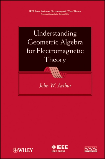 Understanding Geometric Algebra for Electromagnetic Theory, EPUB eBook