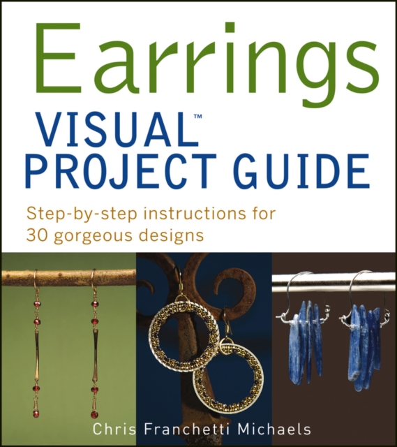 Earrings VISUAL Project Guide : Step-by-step instructions for 30 gorgeous designs, Paperback Book
