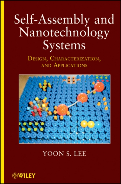 Self-Assembly and Nanotechnology Systems : Design, Characterization, and Applications, Hardback Book