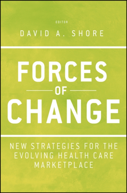 Forces of Change : New Strategies for the Evolving Health Care Marketplace, Hardback Book