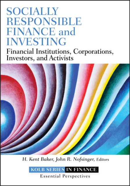 Socially Responsible Finance and Investing : Financial Institutions, Corporations, Investors, and Activists, Hardback Book